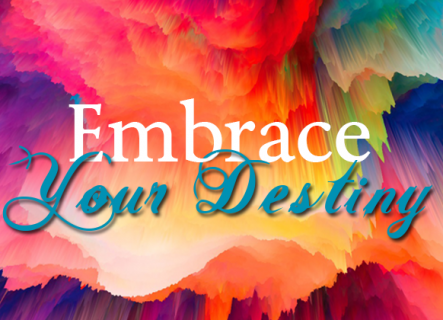 Embrace Your Destiny Danièle Schmidlin